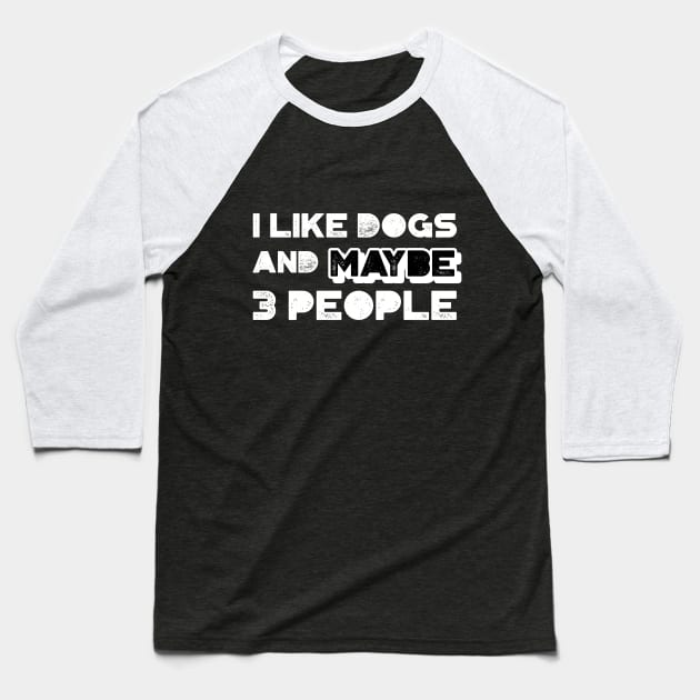 I like dogs and maybe three people Baseball T-Shirt by marko.vucilovski@gmail.com